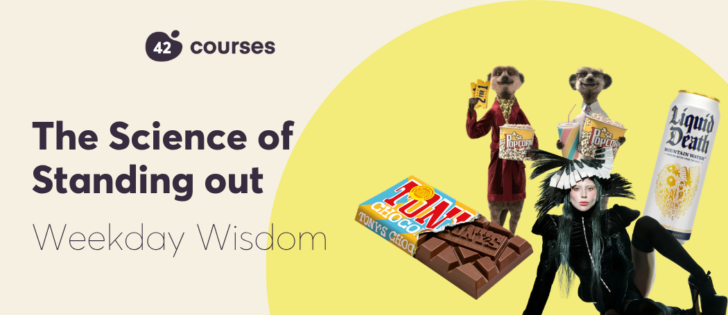 The Science of Standing Out · Weekday Wisdom